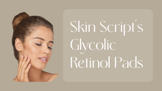 Radiant Skin with Skin Script's Glycolic Retinol Pads: A Deep Dive into Skincare Benefits and Usage